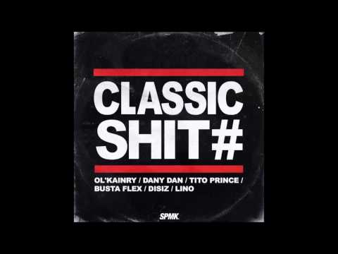 OL'KAINRY / DANY DAN "Classic shit" feat. LINO / DISIZ / BUSTA FLEX / TITO PRINCE