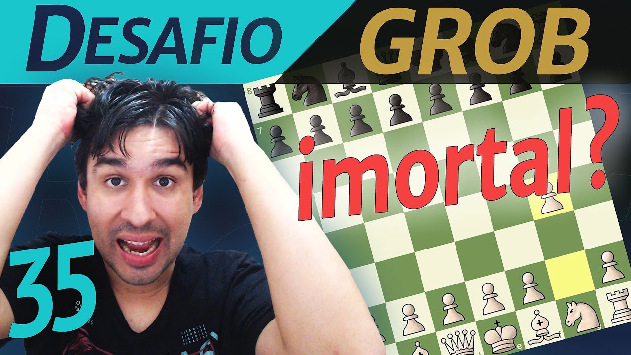 A IMORTAL  da Grob - Desafio da Abertura Grob
