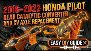 2016–2022 Honda Pilot Rear Catalytic Converter  & Passenger CV Axle Replacement  Easy DIY Guide
