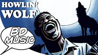 BD Music Presents Howlin' Wolf (Moanin' At Midnight, How Many More Years & more songs)