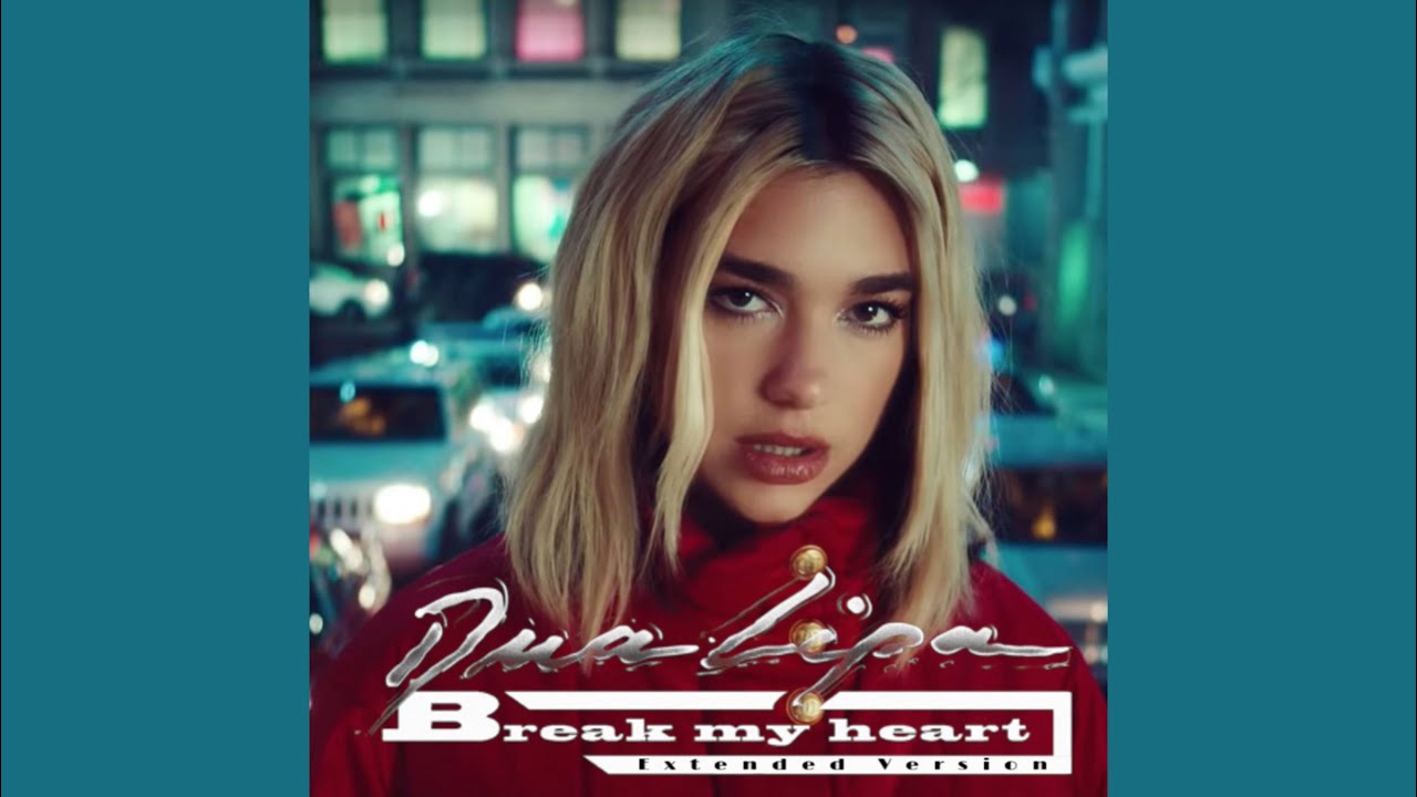Dua Lipa - Break My Heart (Extended Version)