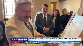 SANAT MELİKGAZİ, KAYSERİ’DE KÜLTÜR VE SANATIN MERKEZİ OLDU