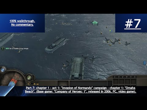 "Company of Heroes: 1" (2006, PC) - 100% blind walkthrough - part 7 - "Omaha Beach"/"D-Day".