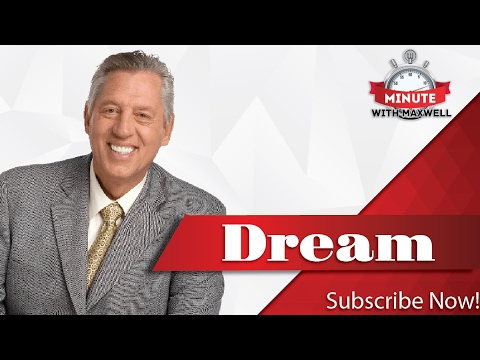 Minute With Maxwell: DREAM - John Maxwell Team