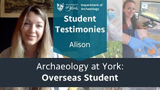 Why come to York for an archaeology degree  Alison's story.