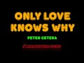 Peter Cetera - Only Love Knows Why [Karaoke Real Sound]