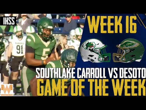 Southlake Carroll vs DeSoto - 2023 Week 16 Football Game of the Week