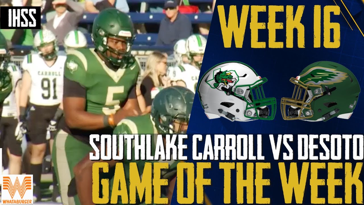 Southlake Carroll vs DeSoto - 2023 Week 16 Football Game of the Week