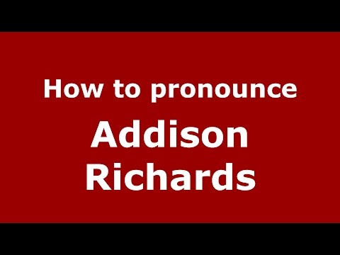 How to pronounce Addison Richards (American English/US) - PronounceNames.com