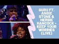 Guru feat. Angie Stone & Herbie Hancock - Keep Your Worries (Live)