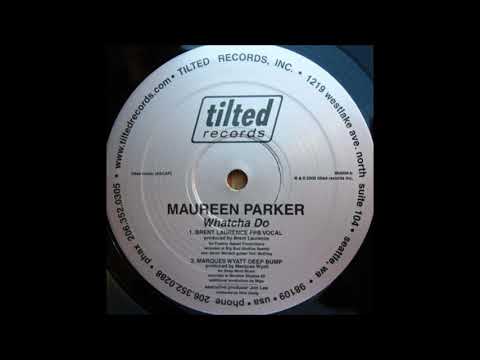 Maureen Parker - Whatcha Do (Brent Laurence FPB Vocal)
