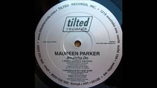 Maureen Parker - Whatcha Do (Brent Laurence FPB Vocal)