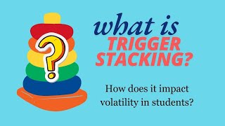 Volatile Students and Trigger Stacking