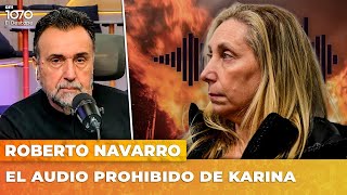 EL AUDIO PROHIBIDO DE KARINA | El editorial de Roberto Navarro