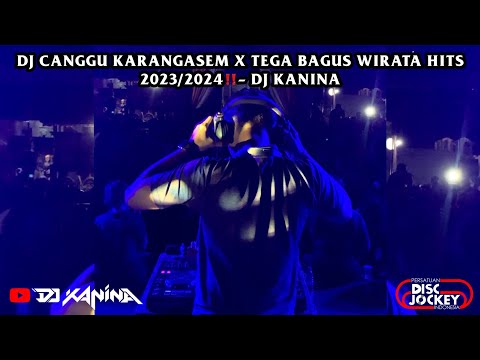 DJ CANGGU KARANGASEM X TEGA BAGUS WIRATA HITS 2023/2024 - DJ KANINA
