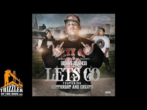 Benny Blanco From The Bay ft. Cutthroat & Cheats - Let's Go [Thizzler.com]