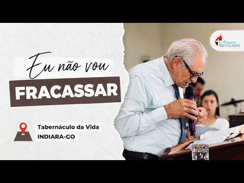 Eu Não Vou Fracassar - Pr. João Batista Leite | Indiara-GO, 25/10/2026