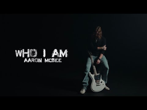 Who I Am - Aaron Mcbee