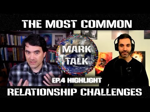 The most common relationship challenges - MarkTalk Ep. 4 Highlight