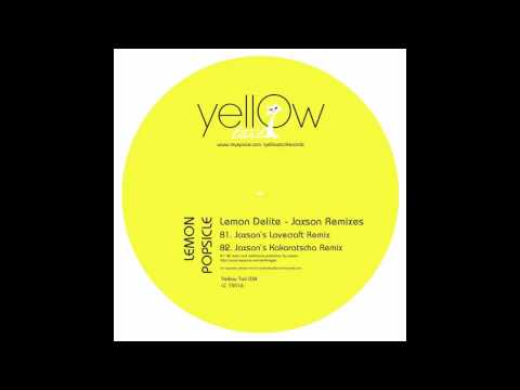 Lemon Popsicle - Lemon Delite (Jaxson's Kakaratscha Remix) [Yellow Tail]