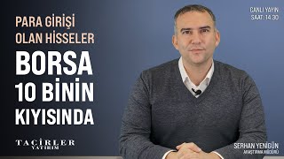 Borsa 10 Binin Kıyısında | Serhan Yenigün | Tacirler Yatırım
