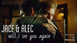Jace & Alec - Will I see you again ?
