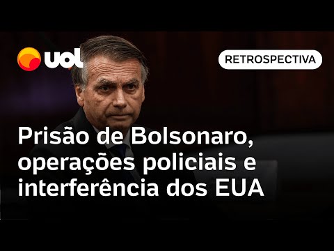 Retrospectiva 2025: Brasil viveu prisão de Bolsonaro, operações policiais e interferência dos EUA