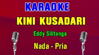 Download lagu KINI KUSADARI - Eddy silitonga | KARAOKE Nada Pria mp3