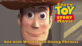 Every Toy Story Movie but with Woody Pull-String Phrases