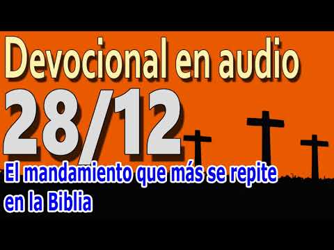 Devocional en audio 28/12 - El mandamiento que más se repite en la Biblia