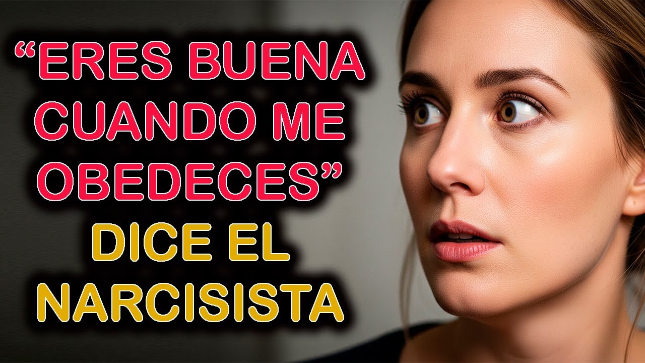 "ERES BUENA CUANDO ME OBEDECES" DICE EL NARCISISTA