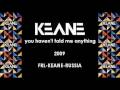 Keane - You Haven't Told Me Anything