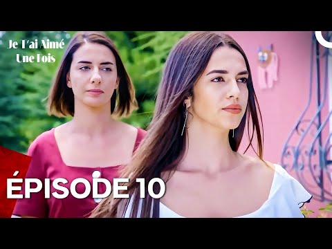 I Loved You Once - Episode 10 (French Dubbed)