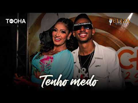 MC TOCHA E ELIZA MELL - TENHO MEDO - BREGA ROMÂNTICO