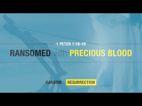 Ryan Kelly, "Ransomed with Precious Blood" - 1 Peter 1:18-19