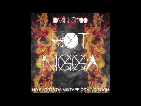 Dmills1100 x Hot Nigga