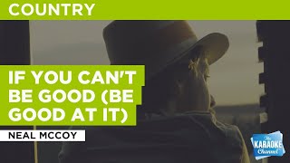 If You Can&#39;t Be Good (Be Good At It) : Neal McCoy | Karaoke with Lyrics