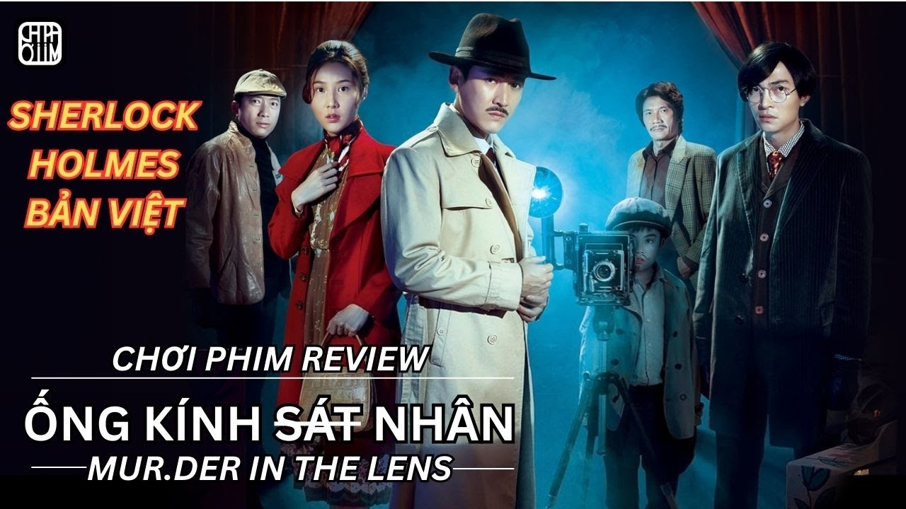 REVIEW PHIM: ỐNG KÍNH S.ÁT NHÂN - SHERLOCK HOLMES VIỆT - PHIM CHIẾU RẠP VIỆT NAM