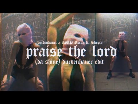 Durdenhauer x A$AP Rocky feat. Skepta - Praise The Lord (Da Shine) Durdenhauer Edit