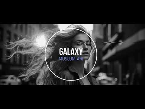 Müslüm Arı - Galaxy 