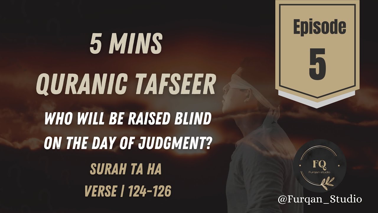 Who will be raised blind on the day of Judgement? | Episode 5 | 5 mins Quranic Tafseer