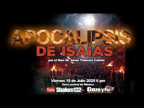🔴EL APOCALIPSIS DE ISAÍAS  CAPÍTULO 24 (PARTE 1) por el Naví Dr. Javier Palacios Celorio
