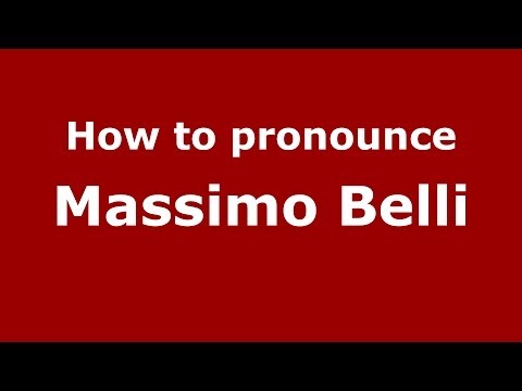 How to pronounce Massimo Belli (Italian/Italy)  - PronounceNames.com