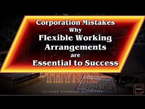 Corporation Mistakes - Why Flexible Working Arrangements are Essential to Success