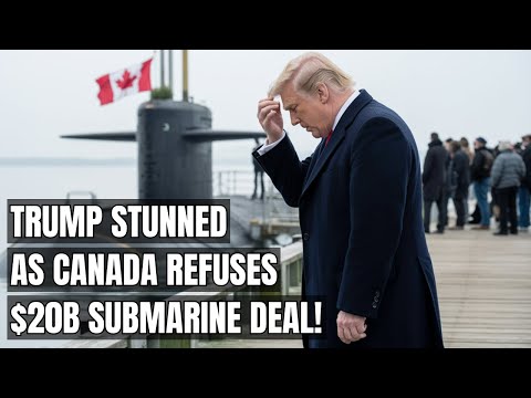 Canada Rejects $20B Submarine Deal — Shock Move Shakes U.S. Defense Strategy! Trump's Tariffs, Trade