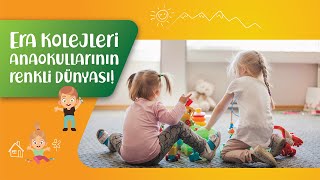 ERA Kolejleri Anaokullarının Renkli Dünyası