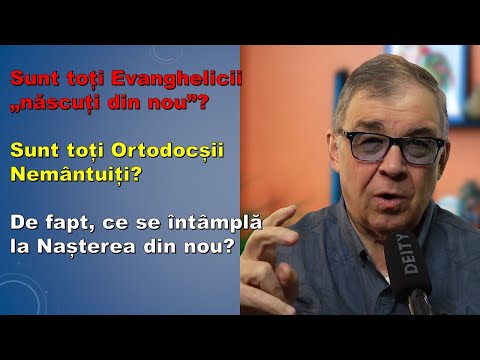 PC(279) Sunt toți evanghelicii născuți din nou sau toți ortodocșii pierduți? Despre nașterea din nou