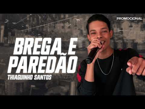Thiaguinho Santos - Brega e Paredão