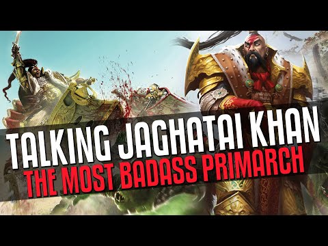 Jaghatai Khan is the most badass PRIMARCH