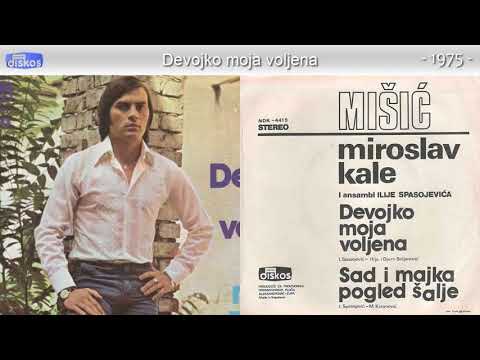 Miroslav Misic Kale - Devojko moja voljena - (Audio 1975)